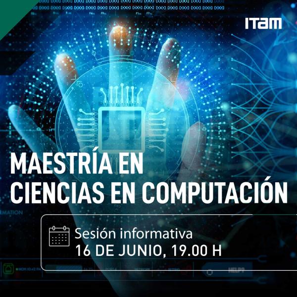 Sesión informativa: Maestría en computación