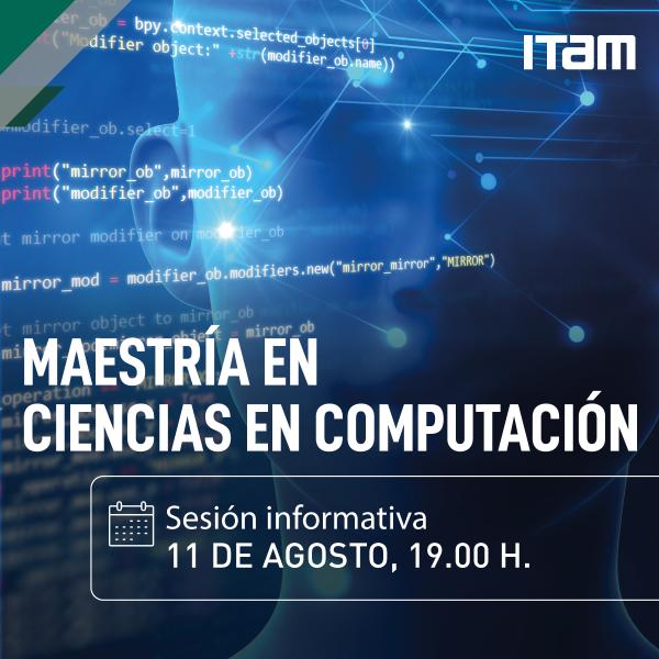 Sesión informativa Maestría en Ciencias en Computación 