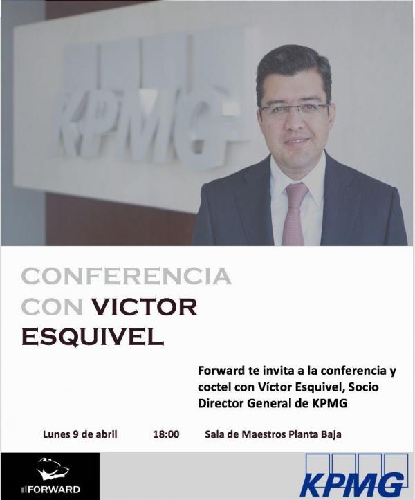 Conferencia con  Víctor Esquivel, Socio Director General de  KPMG