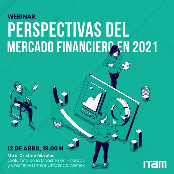 Póster La Maestría en Finanzas te invita al webinar: Perspectivas del mercado financiero en 2021