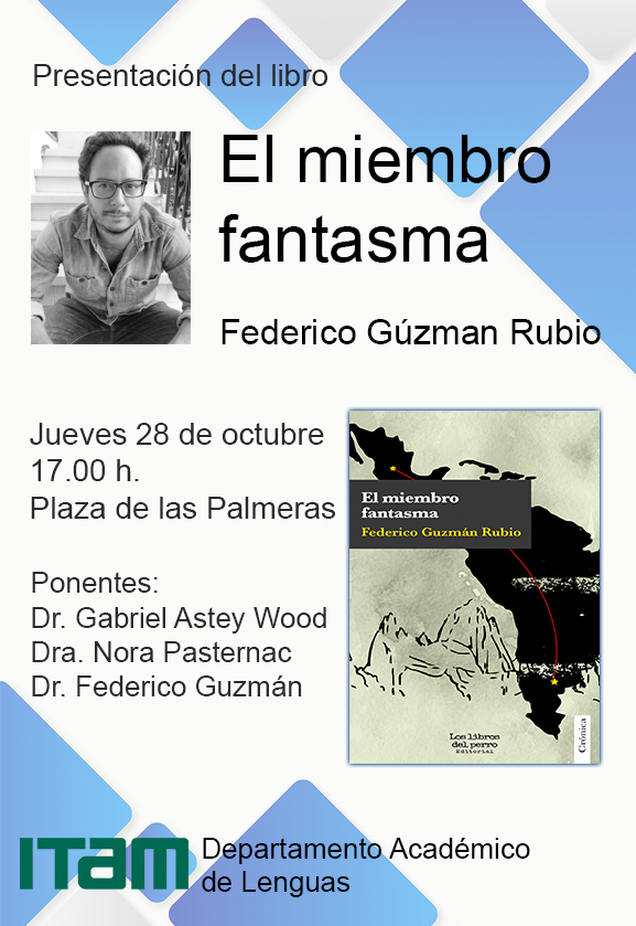 Presentación del libro "El miembro fantasma. Crónicas sobre la memoria en América Latina" del Dr. Federico Guzmán Rubio