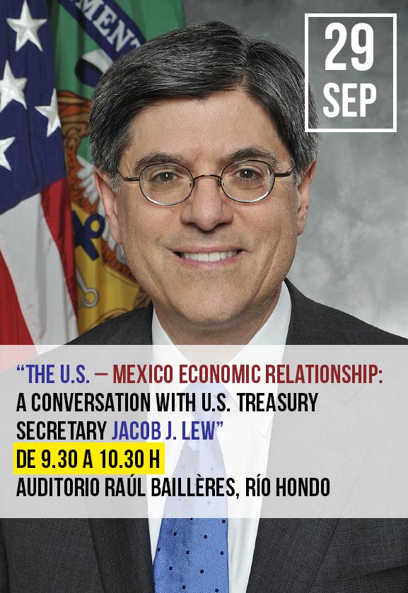 “The U.S. – Mexico Economic Relationship: A Conversation with U.S. Treasury Secretary Jacob J. Lew”