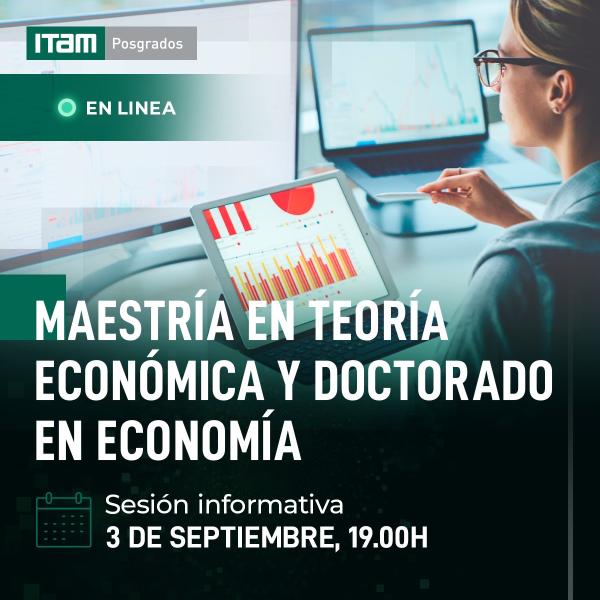 Sesión informativa Maestría en Teoría Económica y Doctorado en Economía