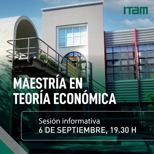 Sesión informativa Maestría en Teoría Económica