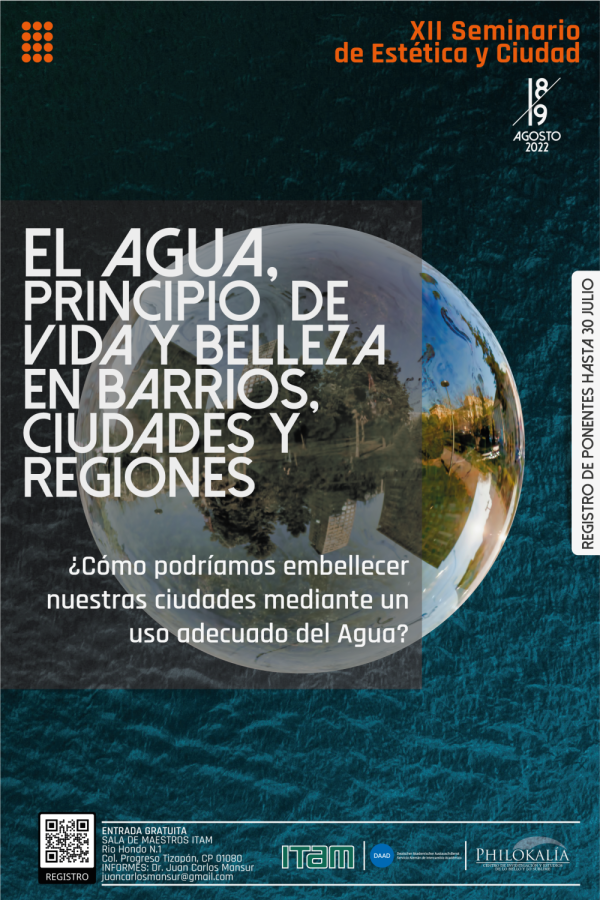 XII Seminario de Estética y Ciudad (DAAD/ITAM): El agua principio de vida y belleza en barrios, ciudades y regiones